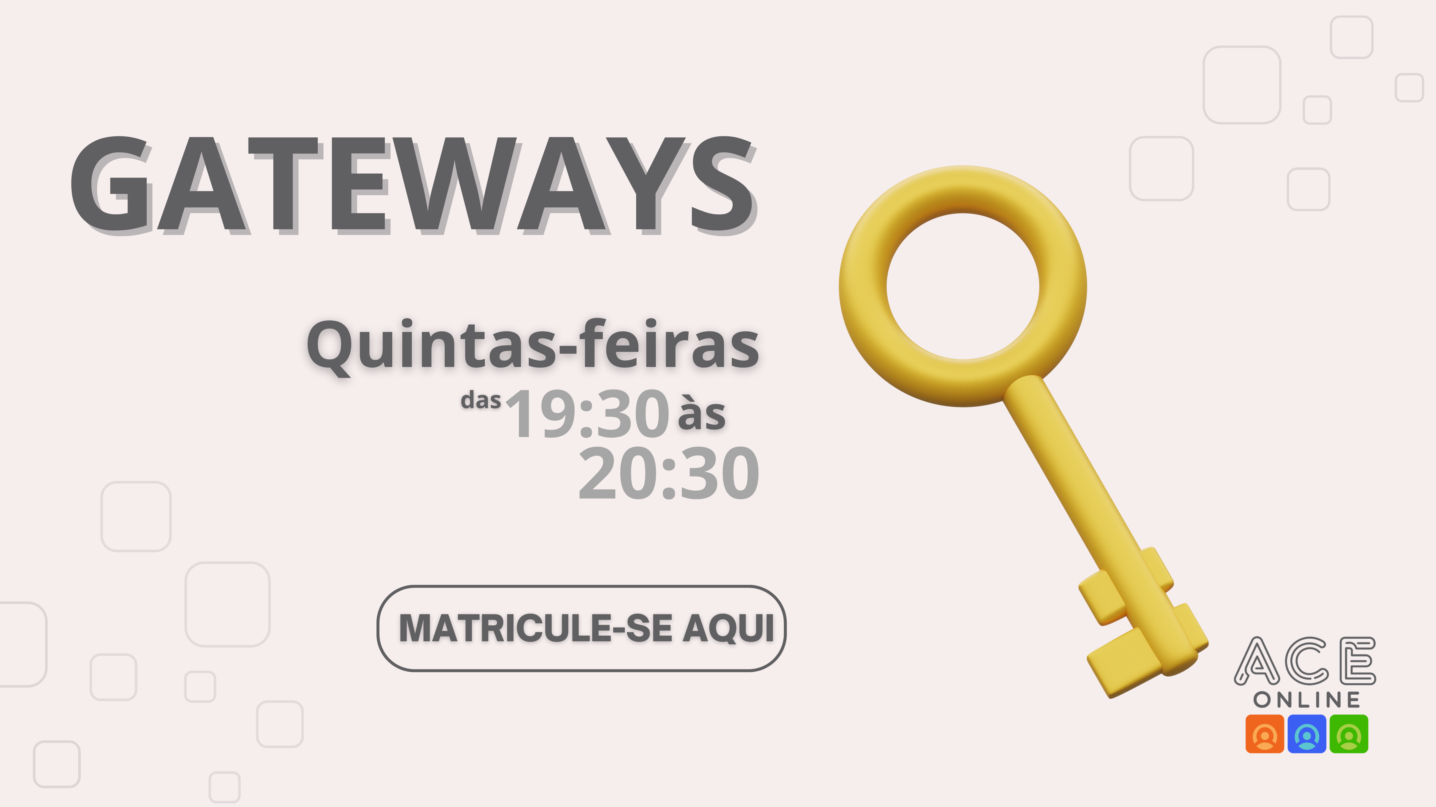 Gateways 2024  QUINTAS-FEIRAS 19:30-20:30h