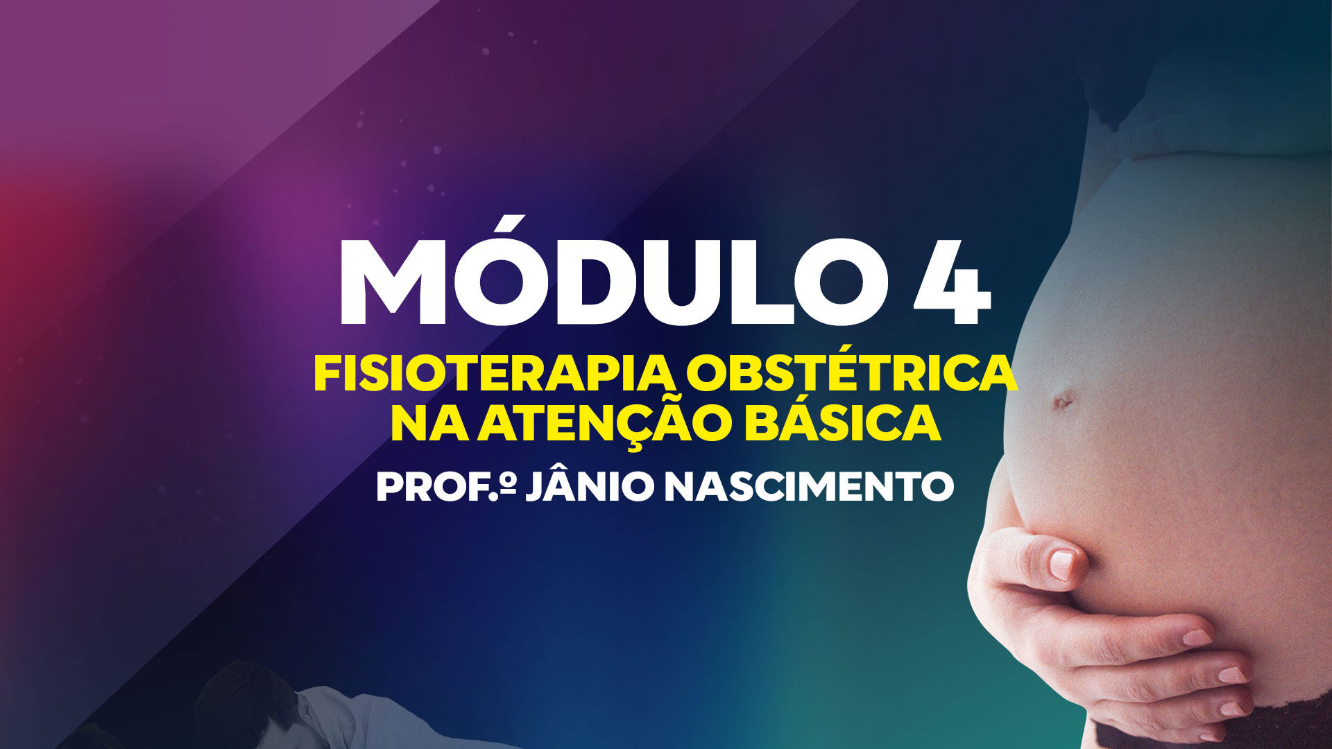 Módulo 4 - Fisioterapia Obstétrica na Atenção Básica