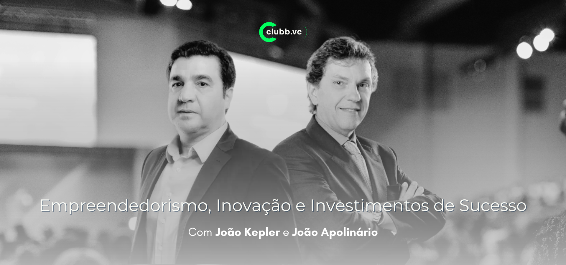 Palestra Exclusiva: João Appolinário e João Kepler - Empreendedorismo, Inovação e Investimentos de Sucesso